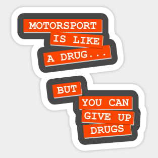 Motorsport is like a drug Sticker